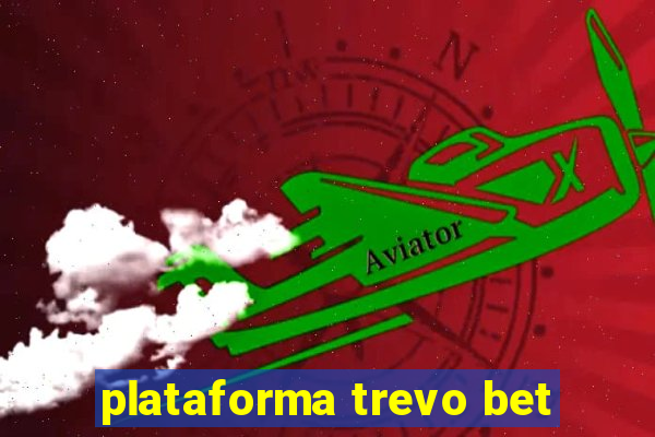 plataforma trevo bet